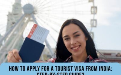 How To Apply For A Tourist Visa From India: Step-By-Step Guide?