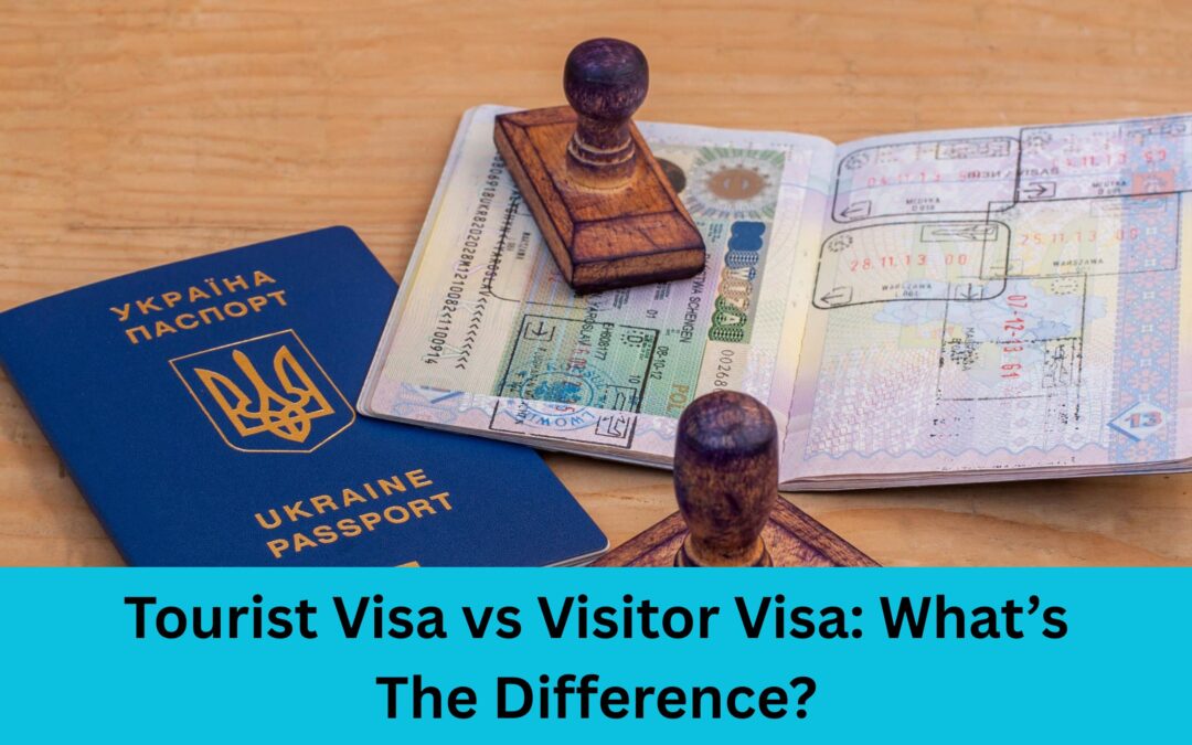 Tourist Visa vs Visitor Visa: What’s The Difference?