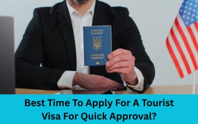 Best Time To Apply For A Tourist Visa For Quick Approval?