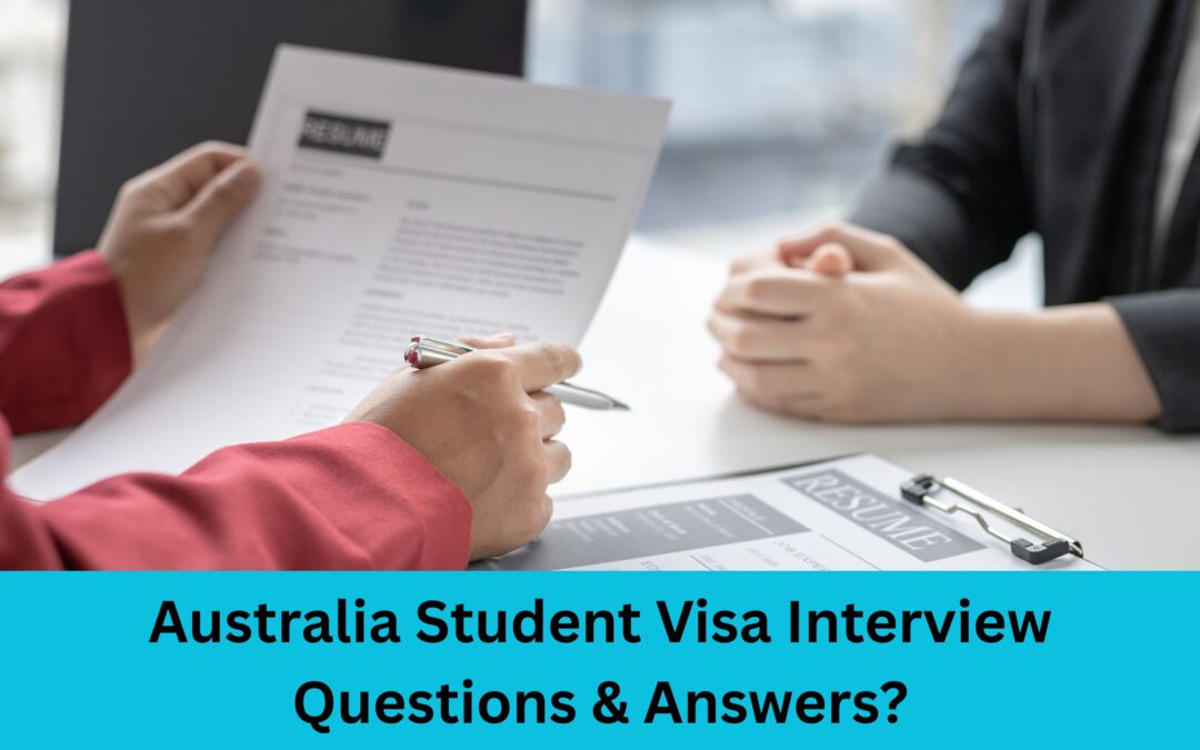 Australia Student Visa Interview Questions & Answers?